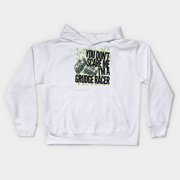 You Don't Scare Me I'm A Grudge Racer Kids Hoodie by Carantined Chao$